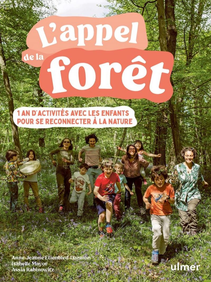 L'appel de la forêt - Pour tous ceux, parents ou non, qui souhaitent partager avec des enfants des échanges ludiques et créatifs Au fil des saisons et à travers différentes pratiques manuelles et sensorielles (langage des oiseaux, pistage, jeux, yoga, musique, recettes...) L_appel_de_la_foret.jpg