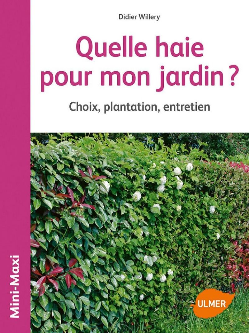 Quelle haie pour mon jardin ? - Tous les conseils pour choisir, planter et entretenir sa haie Les meilleures plantes de haie Tous les types de haie : basse, moyennes, hautes, caduques ou persistantes, simples ou mélangées, fruitières, décoratives ou défensives Les différent Quelle_haie_pour_mon_jardin.png